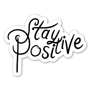 Stay Positive, citações inspiradas, feita para alegrar e motivar o seu dia! Experimente num autocolante holográfico!