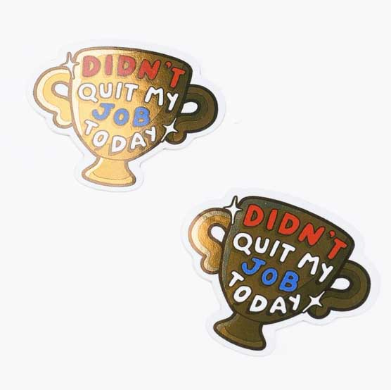 Two custom mirror stickers that say didn't quit my job today